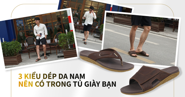 3 KIỂU DÉP DA NAM NÊN CÓ TRONG TỦ GIÀY BẠN