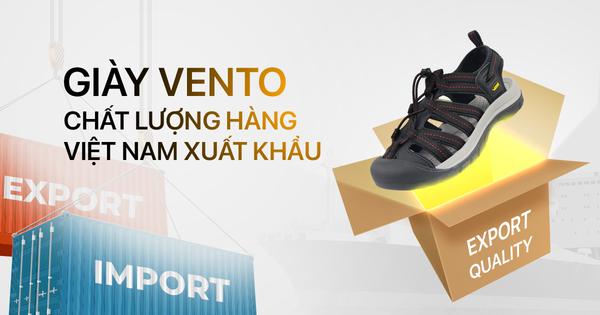 GIÀY VENTO - CHẤT LƯỢNG HÀNG VIỆT NAM XUẤT KHẨU