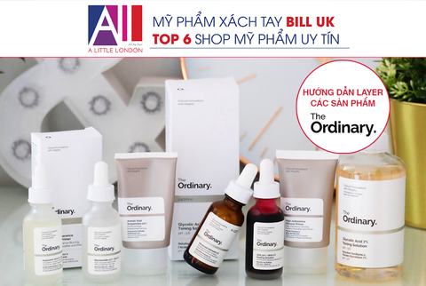 Cẩm nang sử dụng The Ordinary - Phần 1 Nguyên tắc layer các sản phẩm