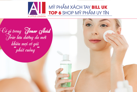 TOPIC 24: CÓ GÌ TRONG TONER ACID – TRÀO LƯU DƯỠNG DA MỚI ⁉️⁉️⁉️