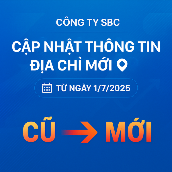 Công ty SBC cập nhật địa chỉ mới sau sáp nhập tỉnh thành và bỏ quận huyện từ 1/7/2025