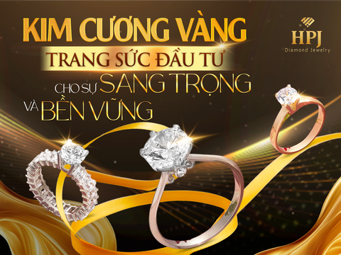 KIM CƯƠNG VÀNG – MÓN TRANG SỨC ĐẦU TƯ CHO SỰ SANG TRỌNG VÀ BỀN VỮNG