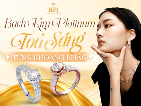 BẠCH KIM PLATINUM - TỎA SÁNG TỪNG KHOẢNH KHẮC