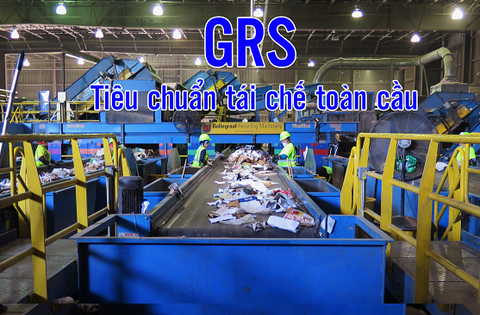 Những câu hỏi thường gặp về tiêu chuẩn GRS - Global Recycle Standard