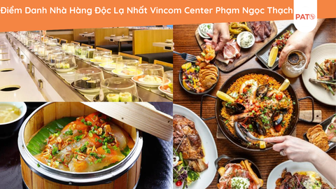 Điểm Danh Nhà Hàng Độc Lạ Nhất Vincom Center Phạm Ngọc Thạch
