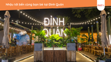 Nhậu tới bến cùng bạn bè tại Đình Quán, nhận ngay ưu đãi lên tới 20%