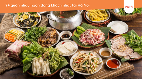 9+ quán nhậu ngon đông khách nhất tại Hà Nội
