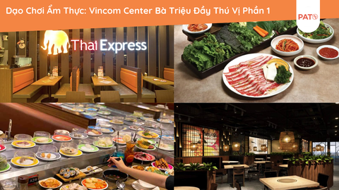 Dạo Chơi Ẩm Thực: Vincom Center Bà Triệu Đầy Thú Vị Phần 1