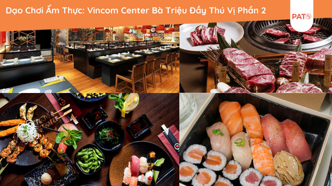 Dạo Chơi Ẩm Thực: Vincom Center Bà Triệu Đầy Thú Vị Phần 2