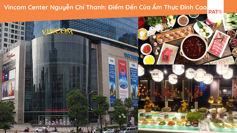 Vincom Center Nguyễn Chí Thanh: Điểm Đến Của Ẩm Thực Đỉnh Cao