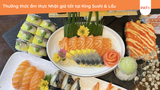 Thưởng thức ẩm thực Nhật Bản giá tốt tại King Sushi & Lẩu
