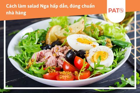 Bỏ túi cách làm salad Nga hấp dẫn, đúng chuẩn nhà hàng