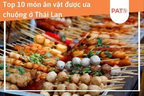 Thử ngay 10 món ăn vặt Thái Lan siêu “hot hit” ai cũng nên biết