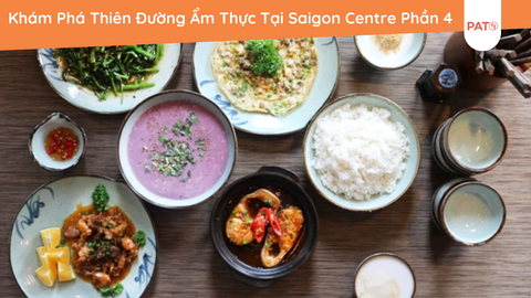 Khám Phá Thiên Đường Ẩm Thực Tại Saigon Centre Phần 4