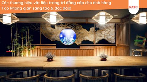 Các Thương Hiệu Vật Liệu Trang Trí Đẳng Cấp Cho Nhà Hàng – Tạo Không Gian Sáng Tạo & Độc Đáo!