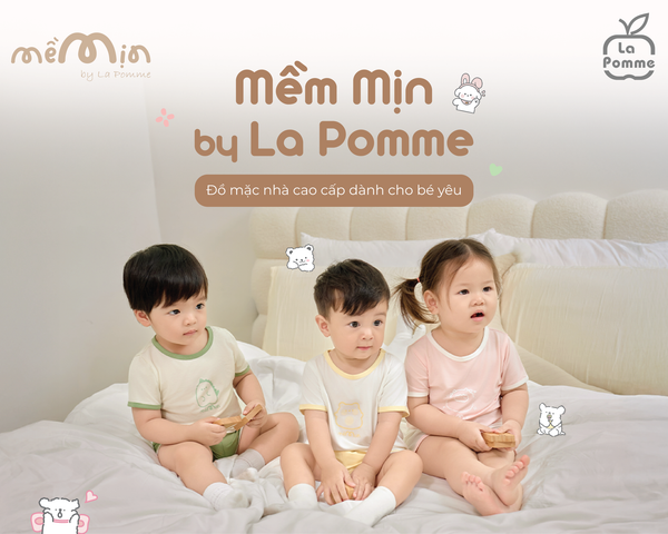 LA POMME RA MẮT DÒNG SẢN PHẨM MỀM MỊN BY LA POMME - ĐỒ MẶC NHÀ CAO CẤP DÀNH CHO BÉ YÊU