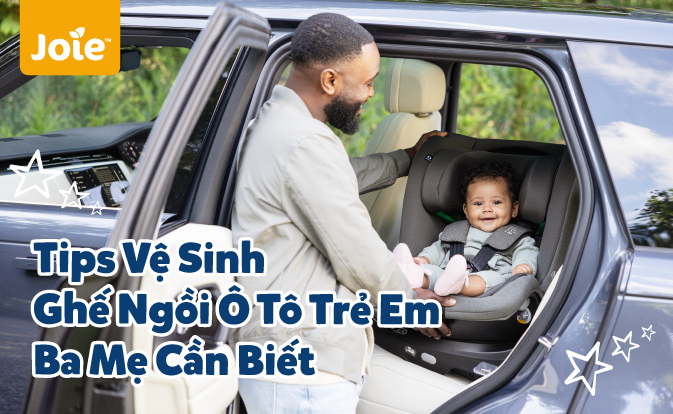 Tips Vệ Sinh Ghế Ngồi Ô Tô Trẻ Em Ba Mẹ Cần Biết!