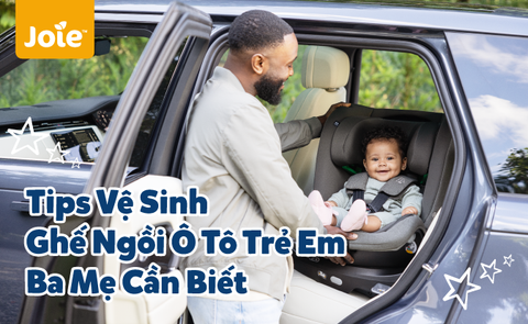 Tips Vệ Sinh Ghế Ngồi Ô Tô Trẻ Em Ba Mẹ Cần Biết!