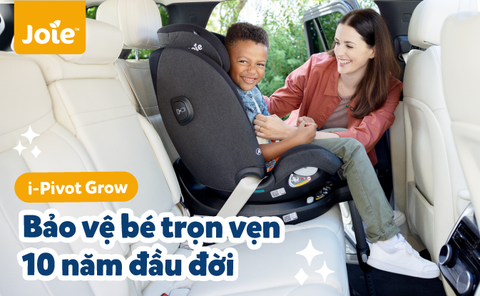 i-Pivot Grow Bảo Vệ Bé An Toàn Trọn Vẹn 10 Năm Đầu Đời