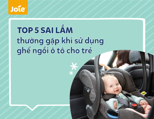 Top 5 SAI LẦM thường gặp khi sử dụng ghế ngồi ô tô cho trẻ