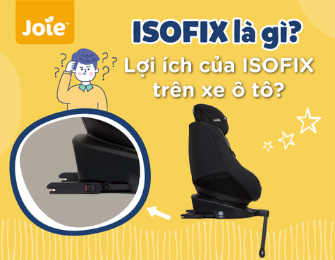 ISOFIX là gì? Lợi ích của ISOFIX trên xe ô tô?