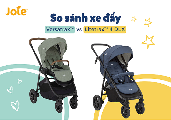 So sánh xe đẩy trẻ em Joie Versatrax và Litetrax 4 DLX