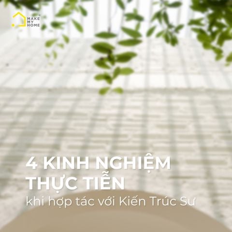 4 kinh nghiệm thực tế khi hợp tác với Kiến Trúc Sư