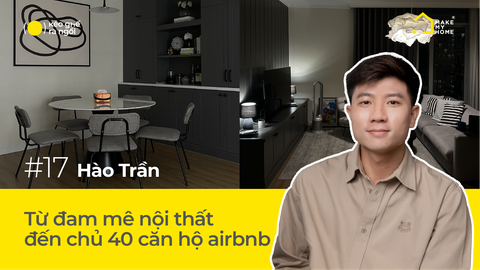 Khách mời Hào Trần | Từ đam mê nội thất đến chủ 40 căn airbnb | KÉO GHẾ RA NGỒI #17