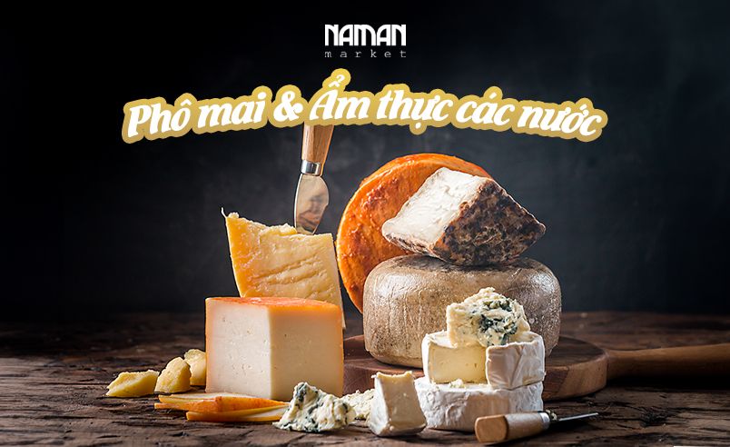 LEARN HOW TO MAKE CHEESE EXPLORING BY MANY NATION'S CUSINES