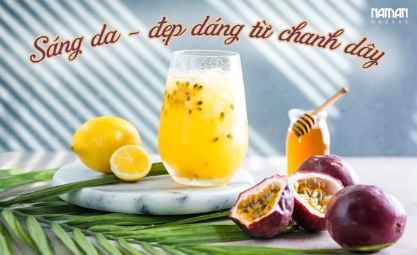 Công thức nước giúp da sáng- dáng đẹp từ chanh dây