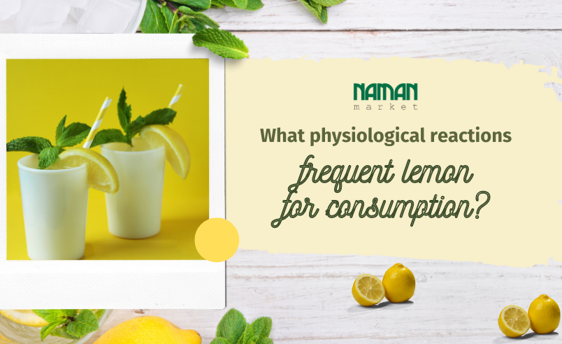 What physiological reactions follow frequent lemon for consumption?