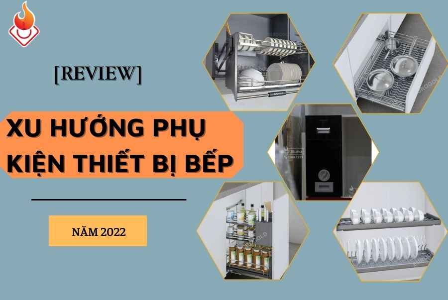 Không gian bếp đẹp với phụ kiện thiết bị Eurogold năm 2022