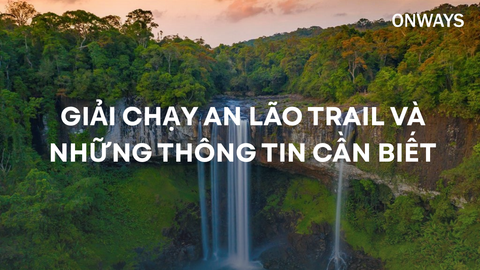 GIẢI CHẠY AN LÃO TRAIL VÀ NHỮNG THÔNG TIN CẦN BIẾT