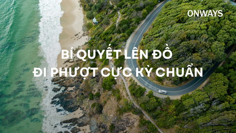 BÍ QUYẾT LÊN ĐỒ ĐI PHƯỢT CỰC KỲ CHUẨN