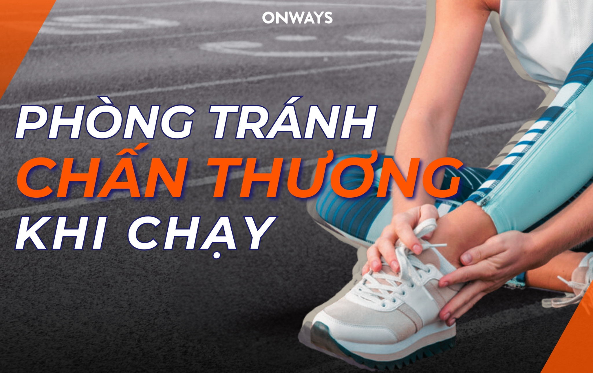 7 NGUYÊN TẮC BẠN CẦN BIẾT PHÒNG TRÁNH CHẤN THƯƠNG KHI CHẠY BỘ