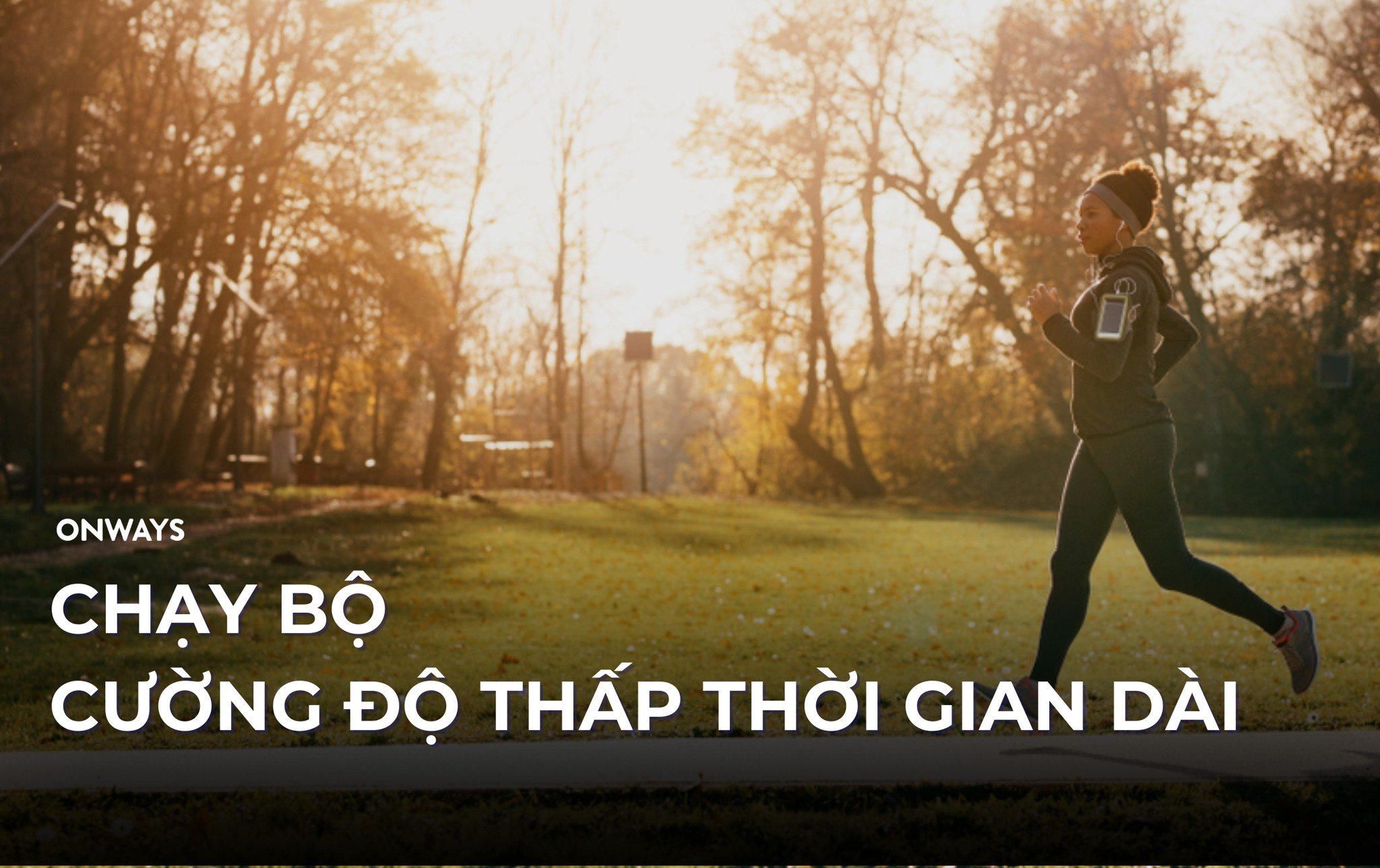 CHẠY BỘ CƯỜNG ĐỘ THẤP, THỜI GIAN DÀI