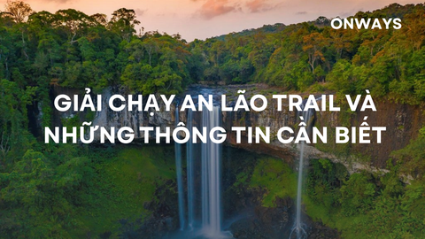 GIẢI CHẠY AN LÃO TRAIL VÀ NHỮNG THÔNG TIN CẦN BIẾT