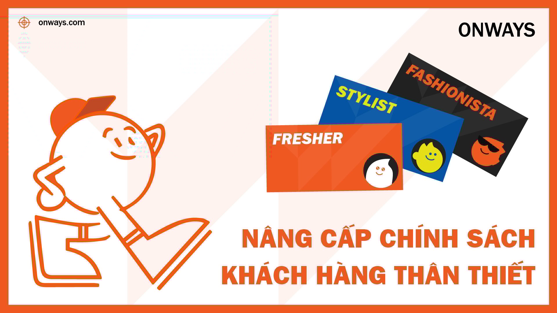 NÂNG CẤP CHÍNH SÁCH KHÁCH HÀNG THÂN THIẾT 2025
