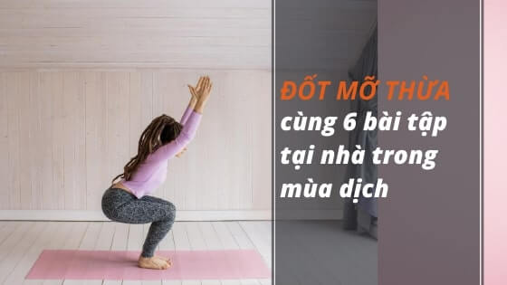 6 BÀI TẬP ĐỐT MỠ THỪA TẠI NHÀ