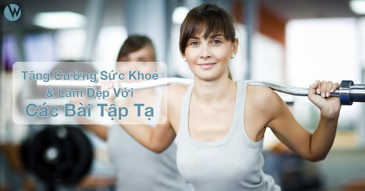 Tăng Cường Sức Khoẻ Và Làm Đẹp Với Các Bài Tập Tạ