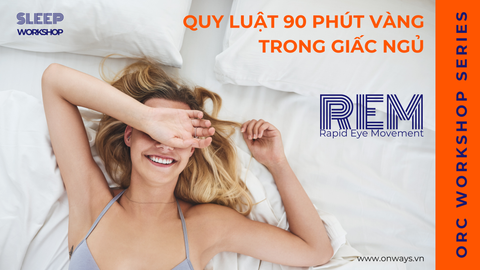 QUY LUẬT 90 PHÚT VÀNG - CHU KỲ NGỦ R.E.M BẠN NÊN BIẾT