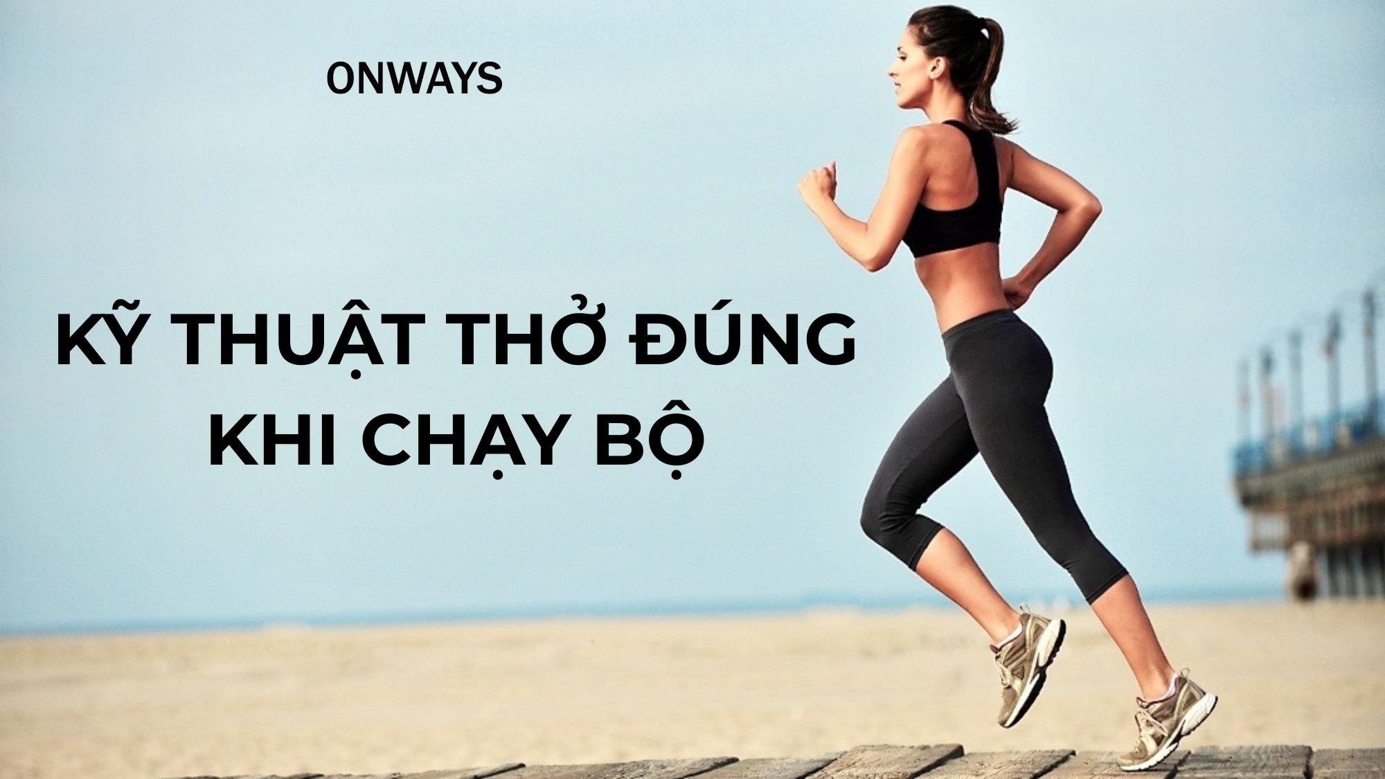 KỸ THUẬT THỞ ĐÚNG KHI CHẠY BỘ GIÚP DUY TRÌ SỨC BỀN – BÍ QUYẾT ĐỂ BẠN CHẠY XA HƠN, LÂU HƠN