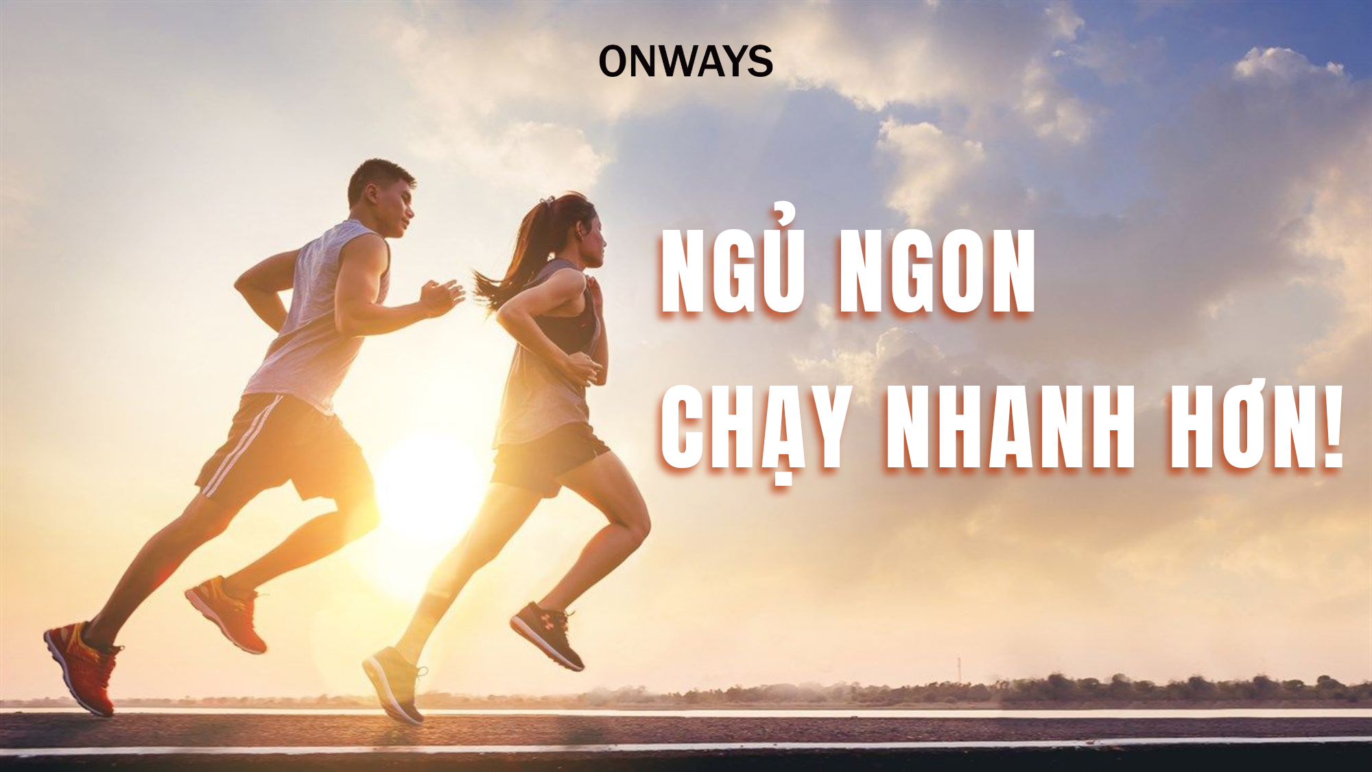 NGỦ NGON – CHẠY NHANH HƠN!