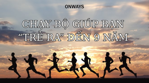 🧬 CHẠY BỘ GIÚP BẠN “TRẺ RA” ĐẾN 9 NĂM