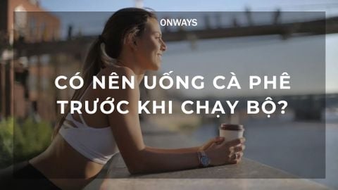 CÓ NÊN UỐNG CÀ PHÊ TRƯỚC KHI CHẠY BỘ? SỰ THẬT BẤT NGỜ CHO RUNNER!!