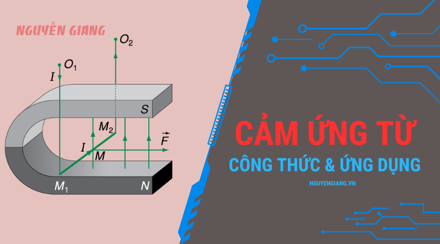 Cảm Ứng Từ Là Gì? - Khám Phá Nguyên Lý và Ứng Dụng Thực Tế