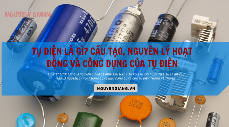 Nhiệm Vụ Của Tụ Điện: Tìm Hiểu Chi Tiết và Ứng Dụng Thực Tế