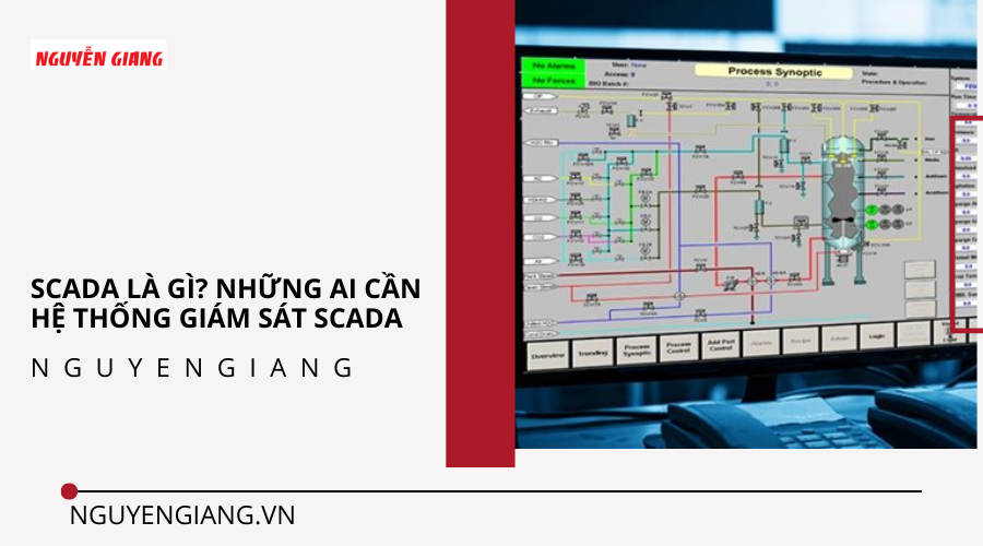 SCADA là gì? Những ai cần hệ thống giám sát SCADA