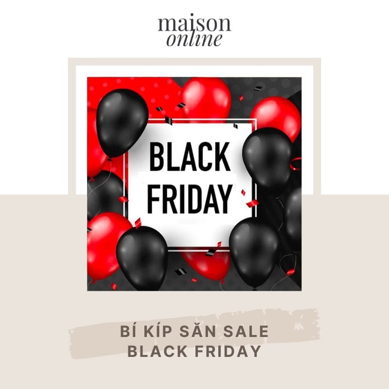Black Friday 2025 là ngày nào? Cách săn Sale tới 80% tại Maison Online
