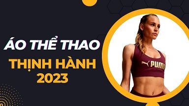 Các mẫu áo thể thao thịnh hành 2023